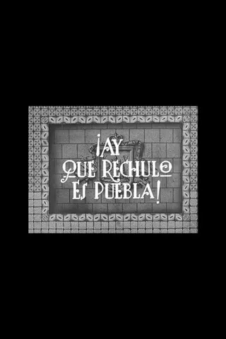Görsel: TMDB ¡Ay qué rechula es Puebla! afişi