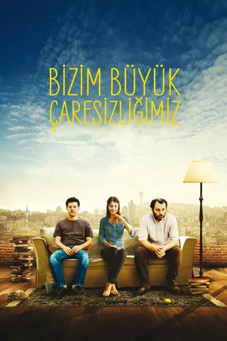 Görsel: TMDB Bizim Büyük Çaresizliğimiz afişi