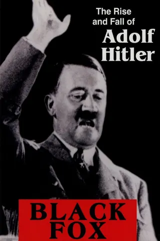 Black Fox: The Rise and Fall of Adolf Hitler afişi