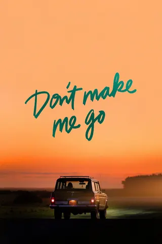 Don't Make Me Go afişi