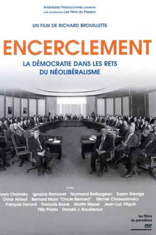Encirclement – Neo-Liberalism Ensnares Democracy afişi