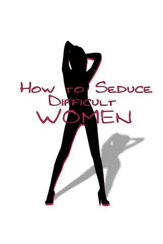 How to Seduce Difficult Women afişi
