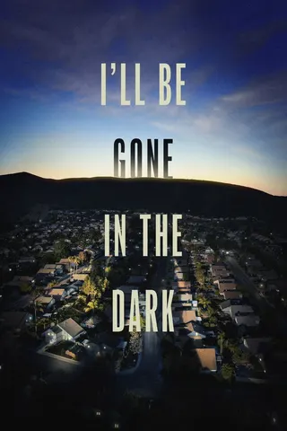 I'll Be Gone in the Dark afişi