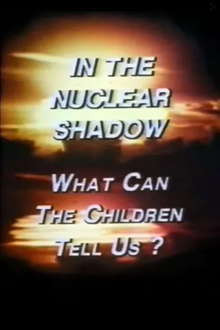 Görsel: TMDB In the Nuclear Shadow: What Can the Children Tell Us? afişi