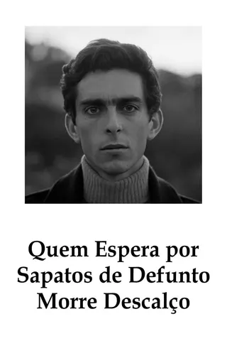 Quem Espera por Sapatos de Defunto Morre Descalço afişi