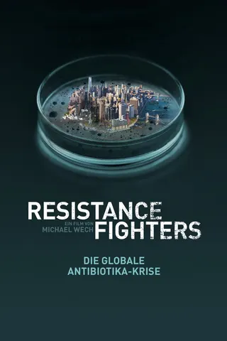 Resistance Fighters – The Global Antibiotics Crisis afişi