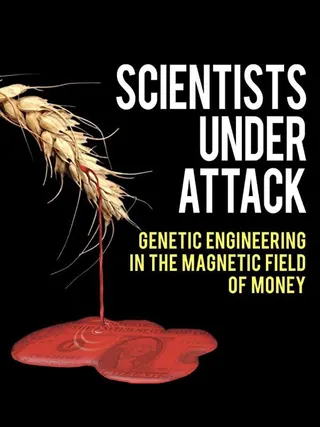 Scientists Under Attack: Genetic Engineering in the Magnetic Field of Money afişi