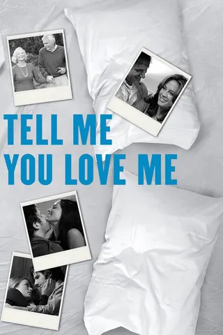Tell Me You Love Me afişi