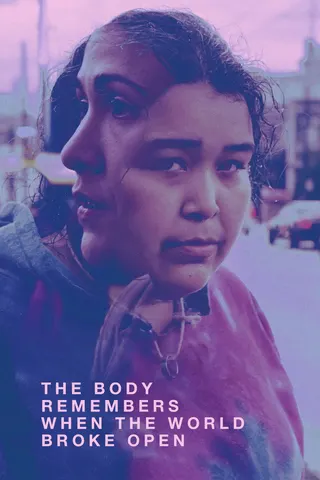 The Body Remembers When the World Broke Open afişi