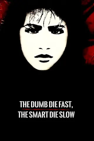The Dumb Die Fast, The Smart Die Slow afişi