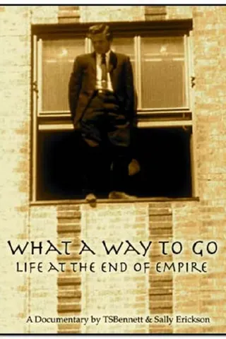 Görsel: TMDB What a Way to Go: Life at the End of Empire afişi